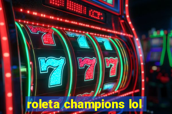 roleta champions lol